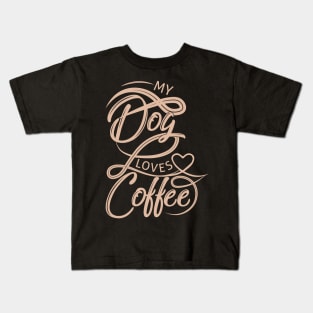 My dog loves coffee. Kids T-Shirt